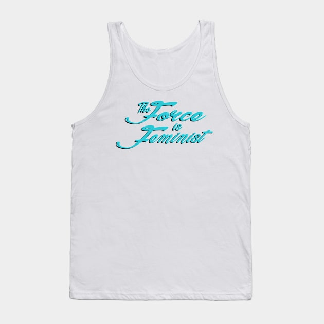 The Force is Feminist (Blue) Tank Top by Miss Upsetter Designs